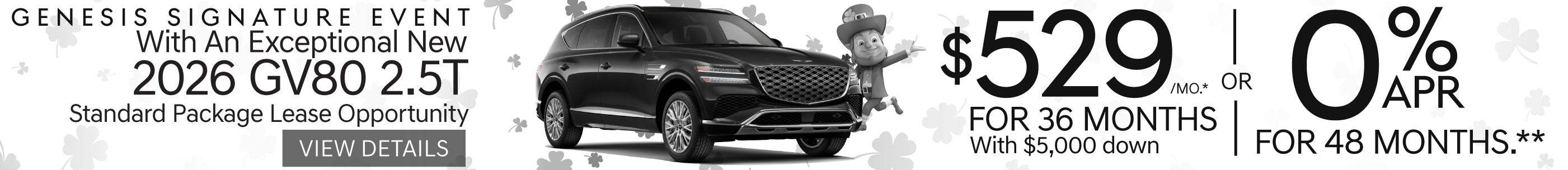 New 2026 GV80 2.5T STANDARD PACKAGE	"Lease for $529 / 36 MO WITH $5,000 down* or 0% APR/ 48 MO** "